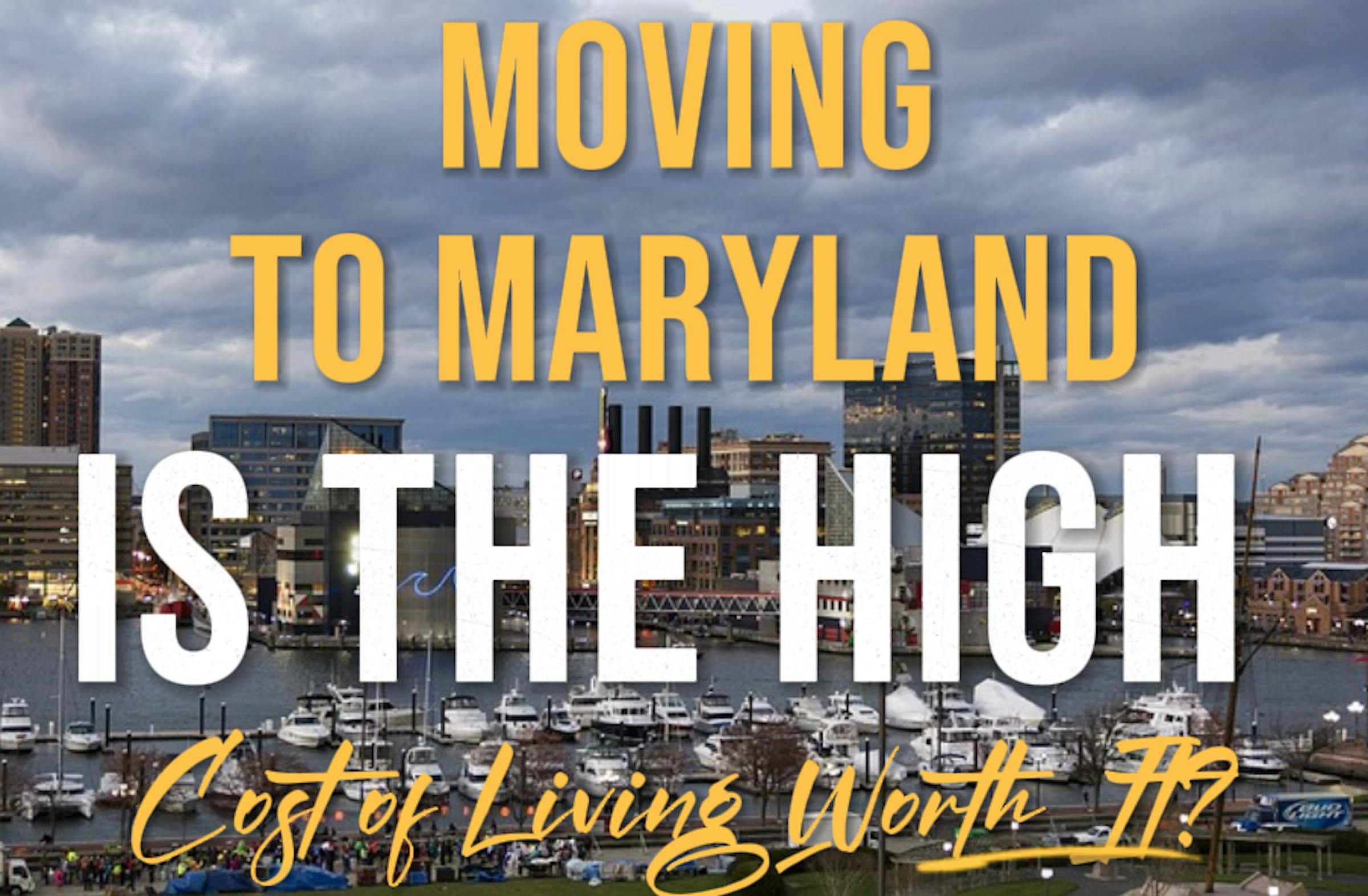 Moving to Maryland Is the High Cost of Living Worth It?